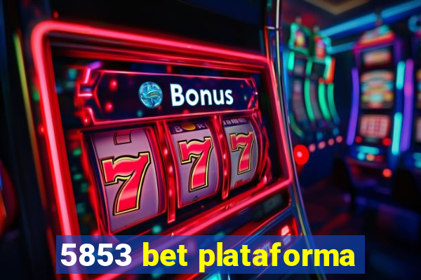 5853 bet plataforma